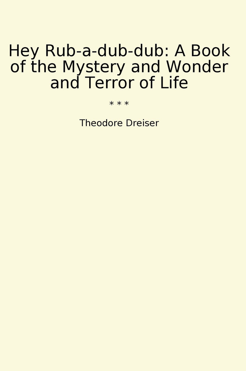 Hey Rub-a-dub-dub: A Book of the Mystery and Wonder and Terror of Life