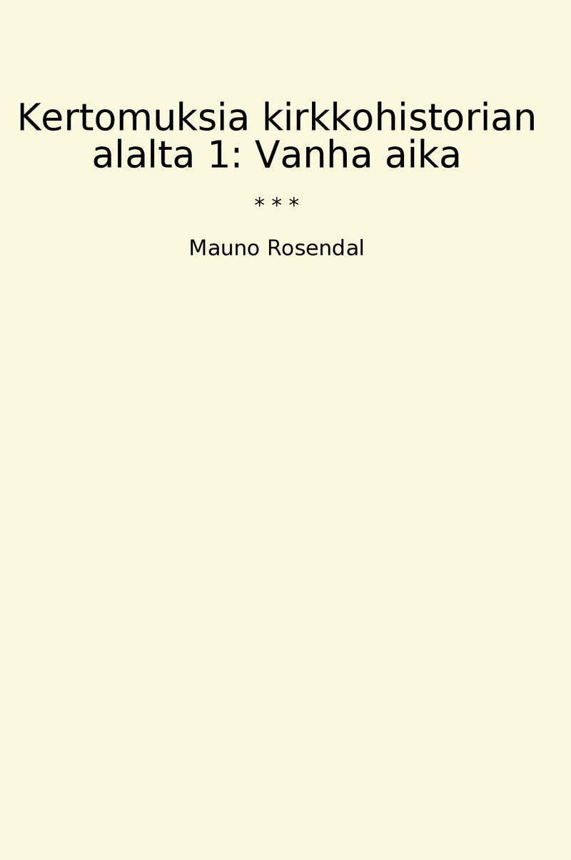 Kertomuksia kirkkohistorian alalta 1: Vanha aika