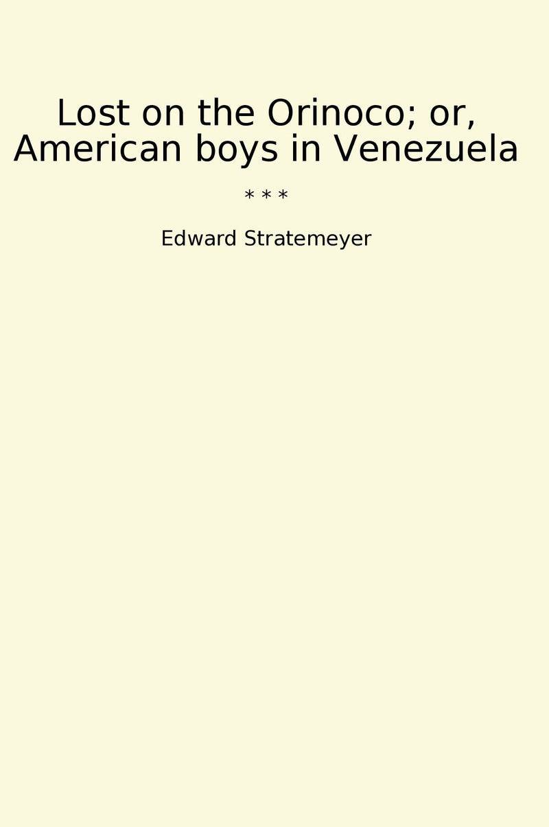 Lost on the Orinoco; or, American boys in Venezuela