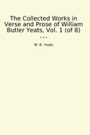 The Collected Works in Verse and Prose of William Butler Yeats, Vol. 1 (of 8)