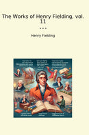 The Works of Henry Fielding, vol. 11