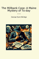 The Millbank Case: A Maine Mystery of To-day