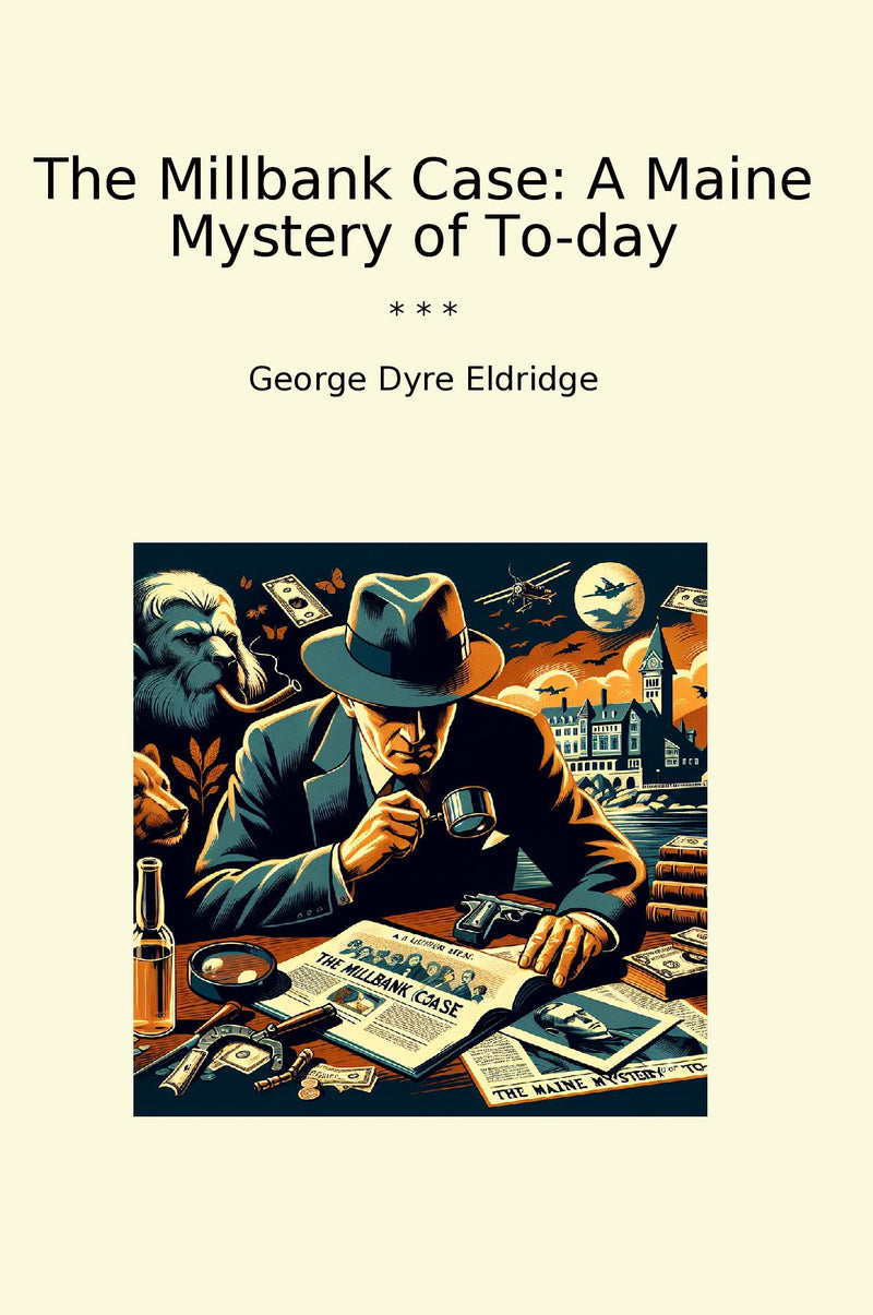 The Millbank Case: A Maine Mystery of To-day
