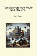 Tom Sawyers Abenteuer und Streiche