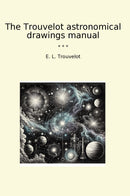 The Trouvelot astronomical drawings manual