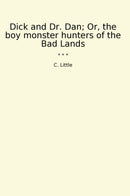 Dick and Dr. Dan; Or, the boy monster hunters of the Bad Lands