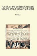 Punch, or the London Charivari, Volume 108, February 23, 1895