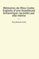 Mémoires de Miss Coote: Exploits d'une fouetteuse britannique racontés par elle-même