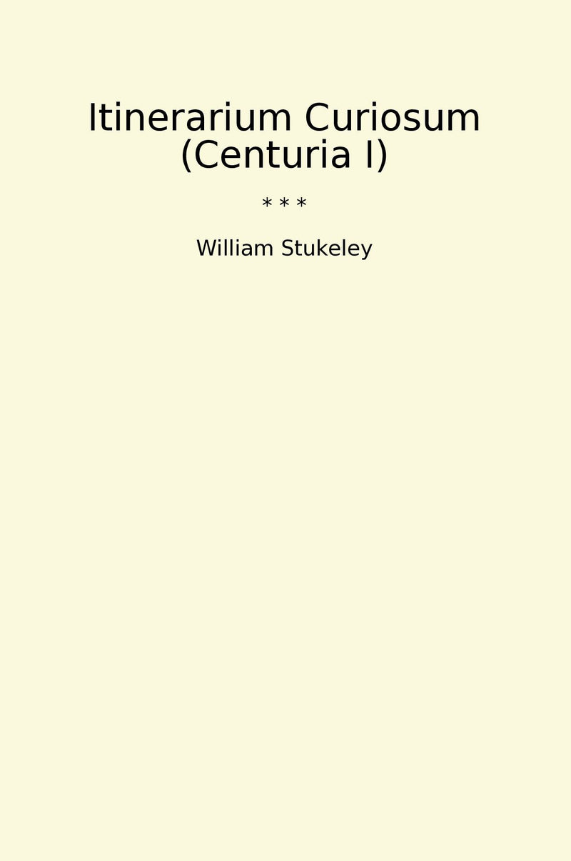Itinerarium Curiosum (Centuria I)