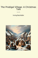 The Prodigal Village: A Christmas Tale
