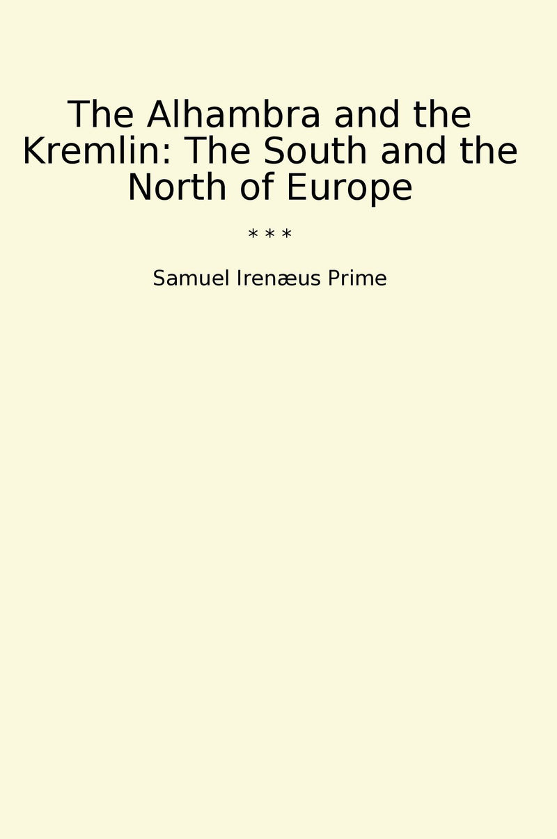 The Alhambra and the Kremlin: The South and the North of Europe