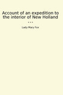 Account of an expedition to the interior of New Holland