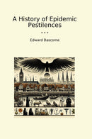 A History of Epidemic Pestilences