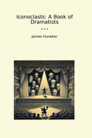Iconoclasts: A Book of Dramatists