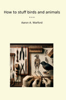 How to stuff birds and animals
