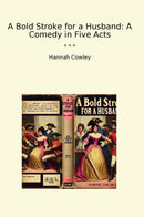 A Bold Stroke for a Husband: A Comedy in Five Acts