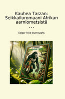 Kauhea Tarzan: Seikkailuromaani Afrikan aarniometsistä
