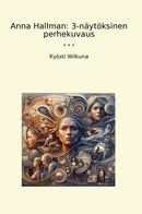 Anna Hallman: 3-näytöksinen perhekuvaus