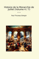 Histoire de la Monarchie de Juillet (Volume 4 / 7)