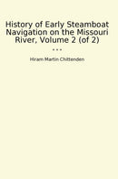 History of Early Steamboat Navigation on the Missouri River, Volume 2 (of 2)