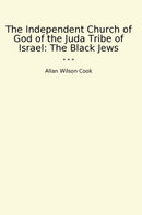 The Independent Church of God of the Juda Tribe of Israel: The Black Jews