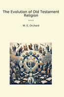 The Evolution of Old Testament Religion