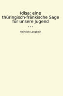 Idisa: eine thüringisch-fränkische Sage für unsere Jugend