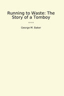 Running to Waste: The Story of a Tomboy