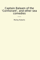 Captain Balaam of the 'Cormorant', and other sea comedies