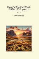 Flagg's The Far West, 1836-1837, part 1