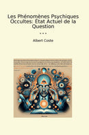 Les Phénomènes Psychiques Occultes: État Actuel de la Question