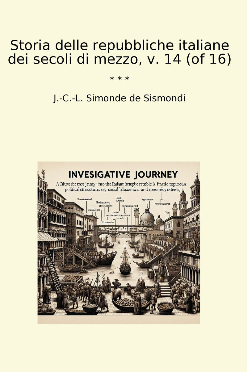 Storia delle repubbliche italiane dei secoli di mezzo, v. 14 (of 16)