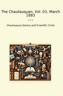 The Chautauquan, Vol. 03, March 1883