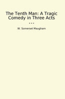 The Tenth Man: A Tragic Comedy in Three Acts