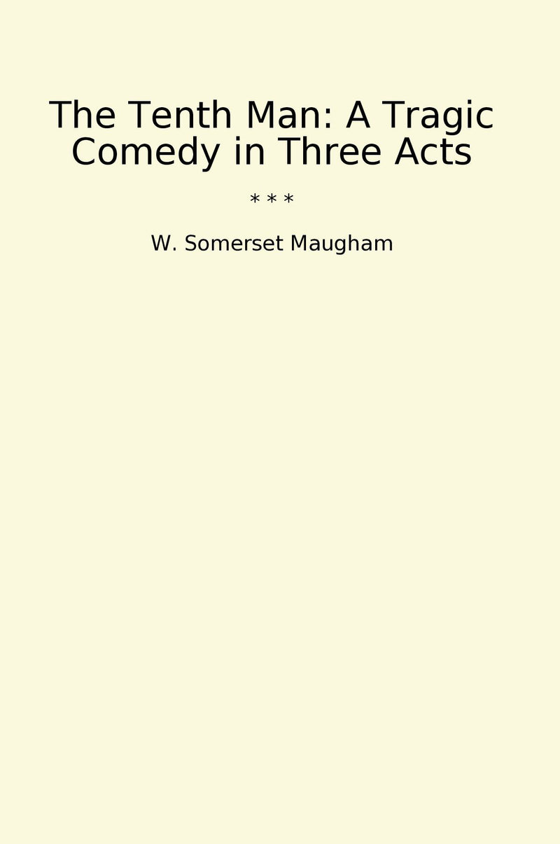 The Tenth Man: A Tragic Comedy in Three Acts