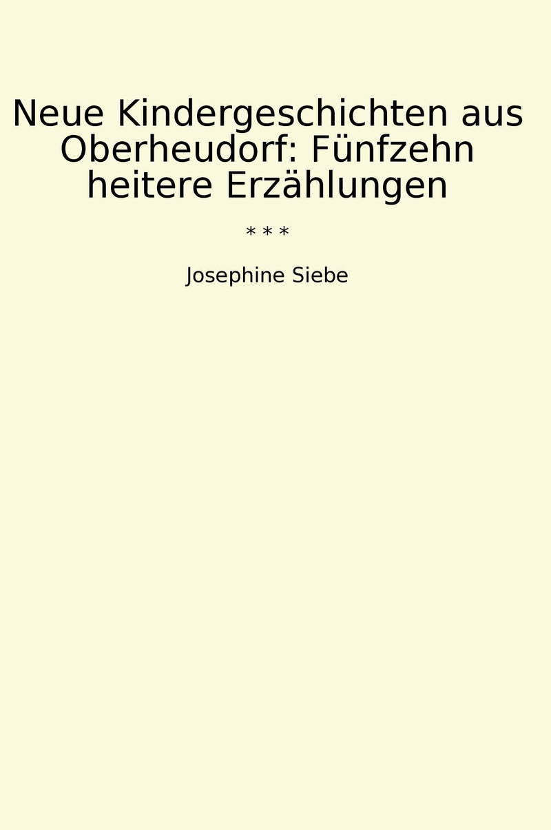 Neue Kindergeschichten aus Oberheudorf: Fünfzehn heitere Erzählungen