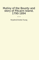 Mutiny of the Bounty and story of Pitcairn Island, 1790-1894