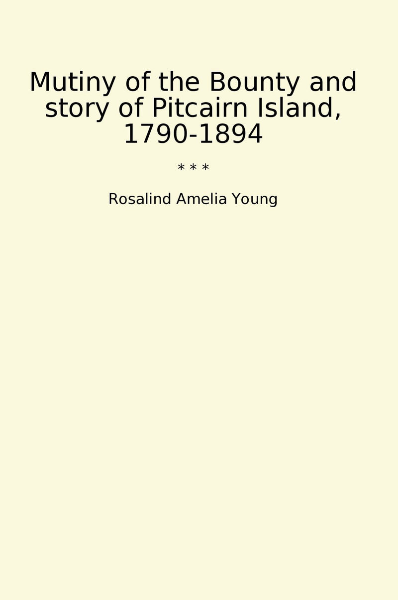 Mutiny of the Bounty and story of Pitcairn Island, 1790-1894
