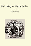 Mein Weg zu Martin Luther