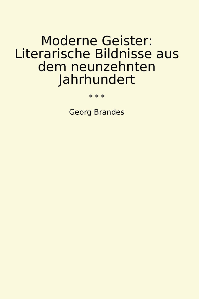 Moderne Geister: Literarische Bildnisse aus dem neunzehnten Jahrhundert