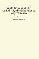 Vekkulit ja kekkulit: Leikki-näytelmä kahdessa näytöksessä