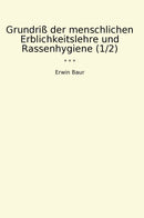 Grundriß der menschlichen Erblichkeitslehre und Rassenhygiene (1/2)
