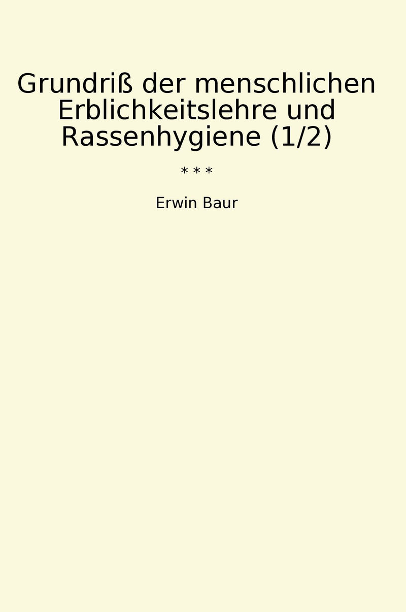 Grundriß der menschlichen Erblichkeitslehre und Rassenhygiene (1/2)