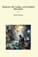 Sklaven der Liebe, und andere Novellen