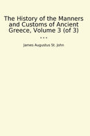 The History of the Manners and Customs of Ancient Greece, Volume 3 (of 3)