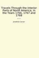 Travels Through the Interior Parts of North America, in the Years 1766, 1767 and 1768