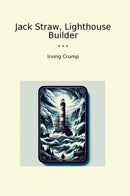 Jack Straw, Lighthouse Builder