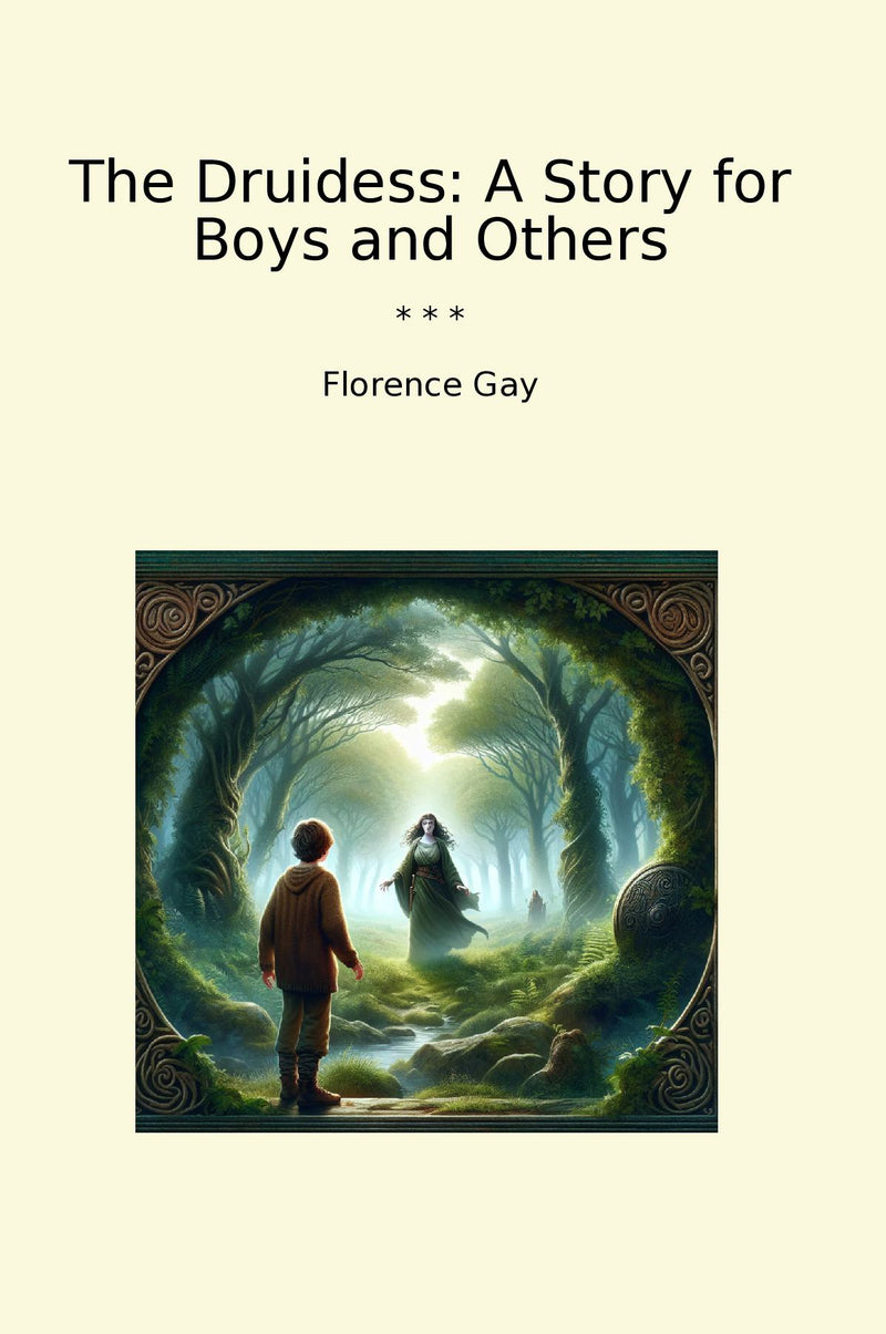 The Druidess: A Story for Boys and Others