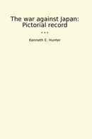 The war against Japan: Pictorial record