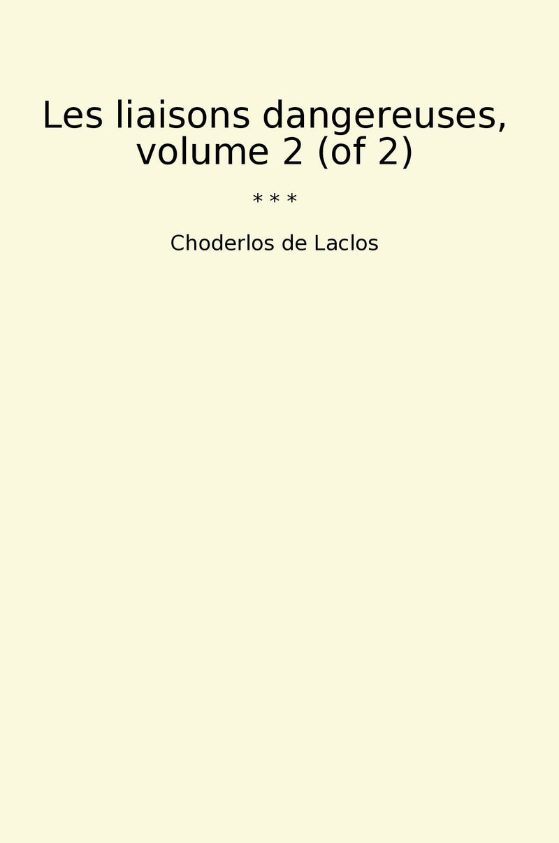 Les liaisons dangereuses, volume 2 (of 2)